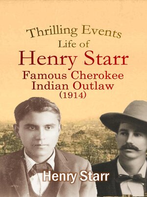 cover image of Thrilling Events, Life of Henry Starr, Famous Cherokee Indian Outlaw (1914)